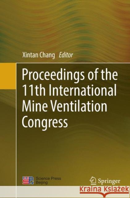 Proceedings of the 11th International Mine Ventilation Congress Xintan Chang 9789811346316