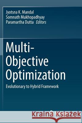 Multi-Objective Optimization: Evolutionary to Hybrid Framework Mandal, Jyotsna K. 9789811346392