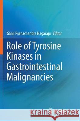 Role of Tyrosine Kinases in Gastrointestinal Malignancies Ganji Purnachandra Nagaraju 9789811346408