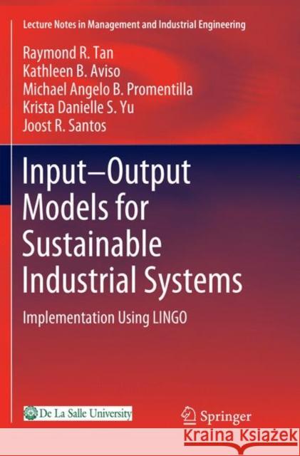 Input-Output Models for Sustainable Industrial Systems: Implementation Using Lingo Tan, Raymond R. 9789811346965 Springer