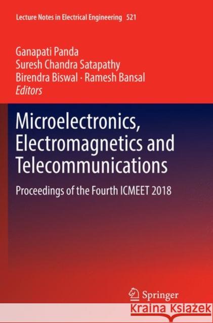 Microelectronics, Electromagnetics and Telecommunications: Proceedings of the Fourth Icmeet 2018 Panda, Ganapati 9789811347023 Springer