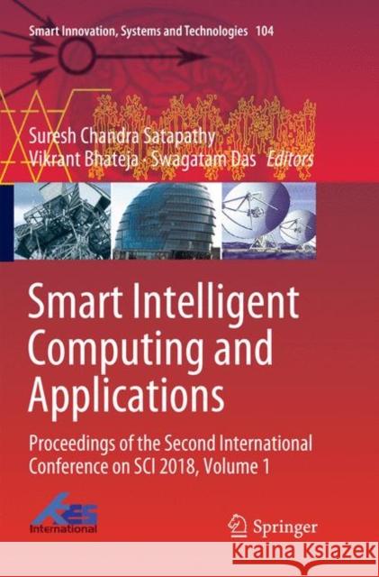 Smart Intelligent Computing and Applications: Proceedings of the Second International Conference on Sci 2018, Volume 1 Satapathy, Suresh Chandra 9789811347054