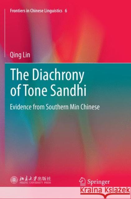 The Diachrony of Tone Sandhi: Evidence from Southern Min Chinese Lin, Qing 9789811347078 Springer