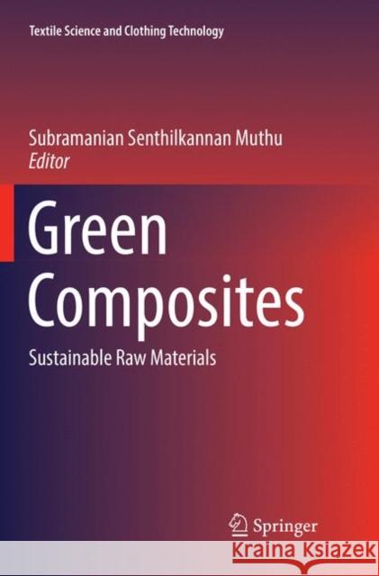 Green Composites: Sustainable Raw Materials Muthu, Subramanian Senthilkannan 9789811347115