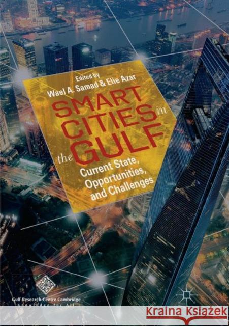 Smart Cities in the Gulf: Current State, Opportunities, and Challenges Samad, Wael A. 9789811347184 Palgrave MacMillan