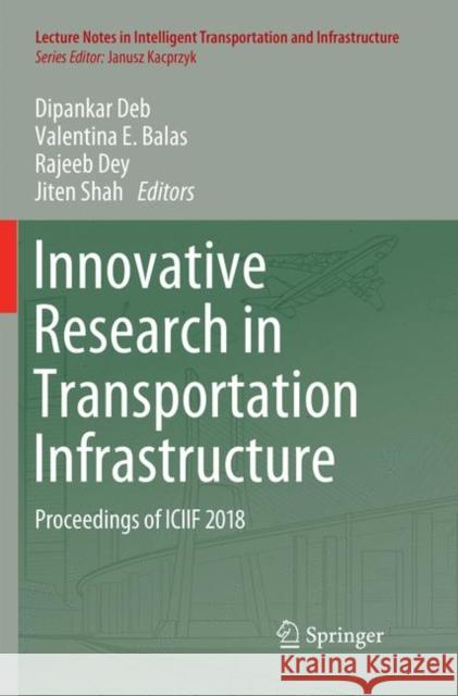 Innovative Research in Transportation Infrastructure: Proceedings of Iciif 2018 Deb, Dipankar 9789811347214
