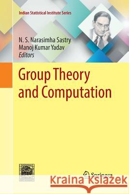 Group Theory and Computation N. S. Narasimha Sastry Manoj Kumar Yadav 9789811347245 Springer