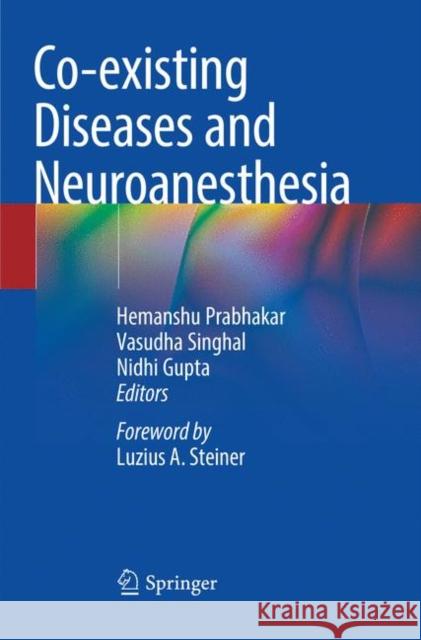 Co-Existing Diseases and Neuroanesthesia Prabhakar, Hemanshu 9789811347290 Springer