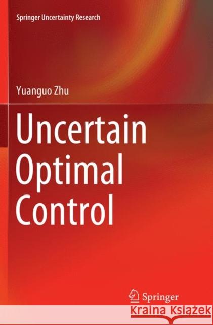 Uncertain Optimal Control Yuanguo Zhu 9789811347375