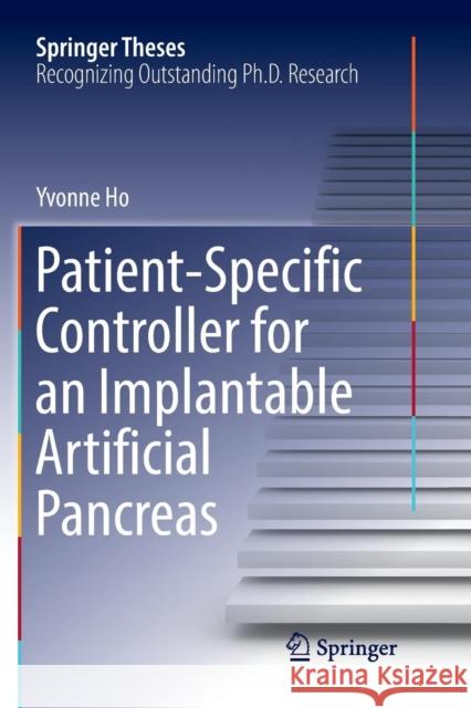 Patient-Specific Controller for an Implantable Artificial Pancreas Yvonne Ho 9789811347702 Springer