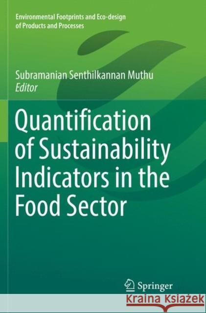 Quantification of Sustainability Indicators in the Food Sector Subramanian Senthilkannan Muthu 9789811347726 Springer