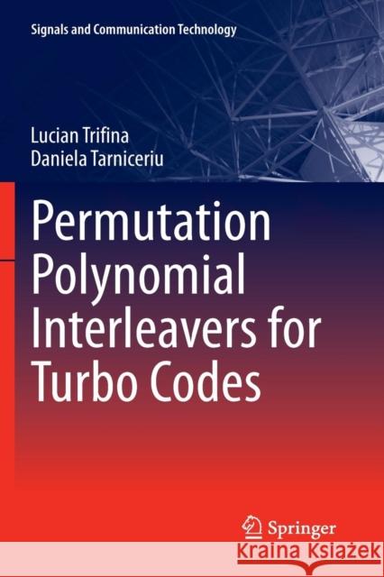 Permutation Polynomial Interleavers for Turbo Codes Lucian Trifina Daniela Tarniceriu 9789811347986 Springer