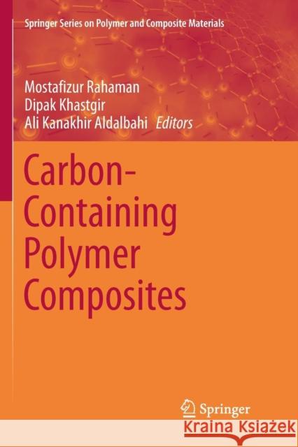 Carbon-Containing Polymer Composites Mostafizur Rahaman Dipak Khastgir Ali Kanakhir Aldalbahi 9789811348013