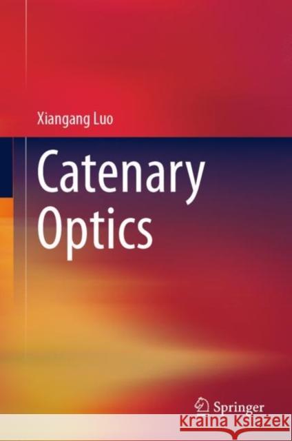 Catenary Optics Xiangang Luo 9789811348174 Springer