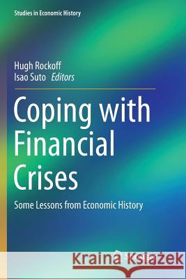 Coping with Financial Crises: Some Lessons from Economic History Rockoff, Hugh 9789811348228 Springer