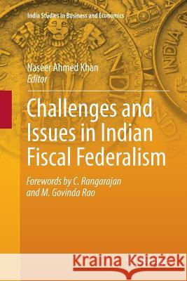 Challenges and Issues in Indian Fiscal Federalism Naseer Ahmed Khan 9789811348297