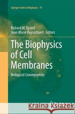 The Biophysics of Cell Membranes: Biological Consequences Epand, Richard M. 9789811348372