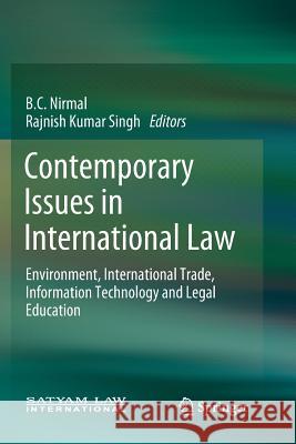 Contemporary Issues in International Law: Environment, International Trade, Information Technology and Legal Education Nirmal, B. C. 9789811348464 Springer