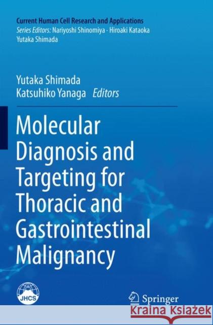 Molecular Diagnosis and Targeting for Thoracic and Gastrointestinal Malignancy Yutaka Shimada Katsuhiko Yanaga 9789811348860