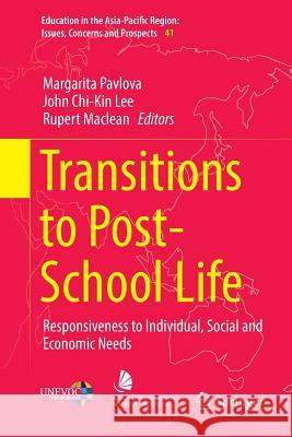 Transitions to Post-School Life: Responsiveness to Individual, Social and Economic Needs Pavlova, Margarita 9789811348877 Springer