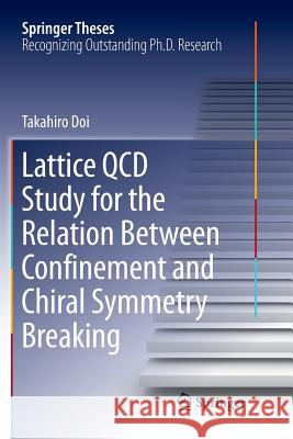Lattice QCD Study for the Relation Between Confinement and Chiral Symmetry Breaking Takahiro Doi 9789811349119 Springer