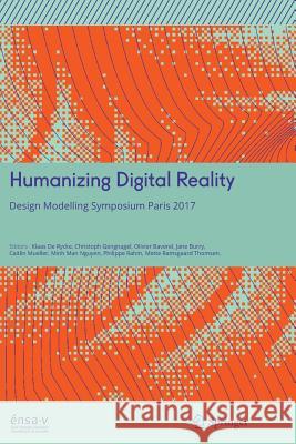 Humanizing Digital Reality: Design Modelling Symposium Paris 2017 de Rycke, Klaas 9789811349157 Springer