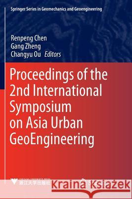 Proceedings of the 2nd International Symposium on Asia Urban Geoengineering Chen, Renpeng 9789811349195 Springer