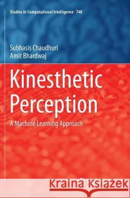 Kinesthetic Perception: A Machine Learning Approach Chaudhuri, Subhasis 9789811349317 Springer