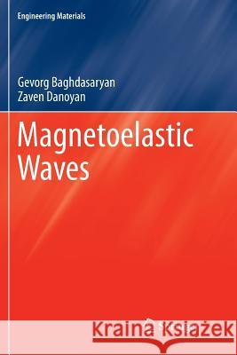 Magnetoelastic Waves Gevorg Baghdasaryan Zaven Danoyan 9789811349454 Springer