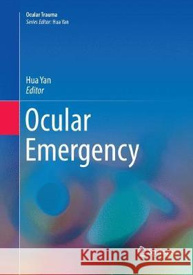 Ocular Emergency Hua Yan 9789811349492 Springer