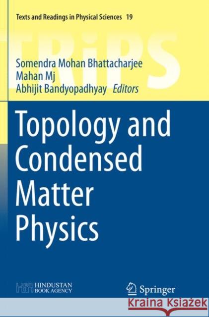 Topology and Condensed Matter Physics Somendra Mohan Bhattacharjee Mahan Mj Abhijit Bandyopadhyay 9789811349584 Springer