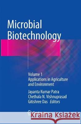 Microbial Biotechnology: Volume 1. Applications in Agriculture and Environment Patra, Jayanta Kumar 9789811349607 Springer