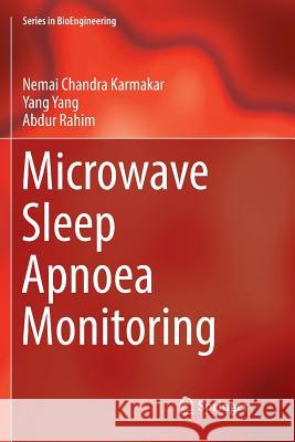 Microwave Sleep Apnoea Monitoring Nemai Chandra Karmakar Yang Yang Abdur Rahim 9789811349676