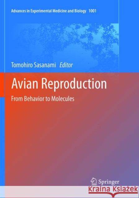 Avian Reproduction: From Behavior to Molecules Sasanami, Tomohiro 9789811350139