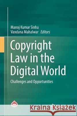 Copyright Law in the Digital World: Challenges and Opportunities Sinha, Manoj Kumar 9789811350160 Springer