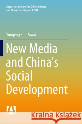 New Media and China's Social Development Yungeng Xie 9789811350191 Springer