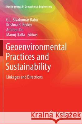 Geoenvironmental Practices and Sustainability: Linkages and Directions Sivakumar Babu, G. L. 9789811350429