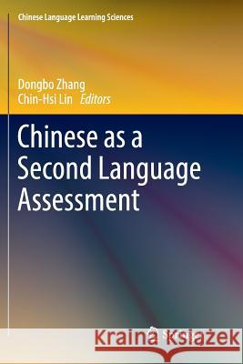 Chinese as a Second Language Assessment Dongbo Zhang Chin-Hsi Lin 9789811350450