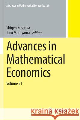 Advances in Mathematical Economics: Volume 21 Kusuoka, Shigeo 9789811350610