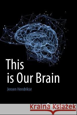 This Is Our Brain Hendrikse, Jeroen 9789811350627