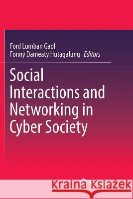 Social Interactions and Networking in Cyber Society Ford Lumban Gaol Fonny Dameaty Hutagalung 9789811350733 Springer