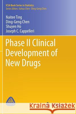 Phase II Clinical Development of New Drugs Naitee Ting Ding-Geng Chen Shuyen Ho 9789811350740 Springer