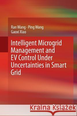 Intelligent Microgrid Management and Ev Control Under Uncertainties in Smart Grid Wang, Ran 9789811350870