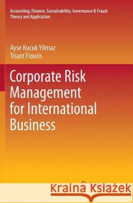 Corporate Risk Management for International Business Kucuk Yilmaz, Ayse; Flouris, Triant 9789811350924
