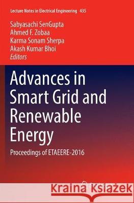 Advances in Smart Grid and Renewable Energy: Proceedings of Etaeere-2016 Sengupta, Sabyasachi 9789811350986