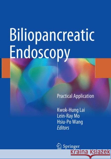 Biliopancreatic Endoscopy: Practical Application Lai, Kwok-Hung 9789811351181 Springer