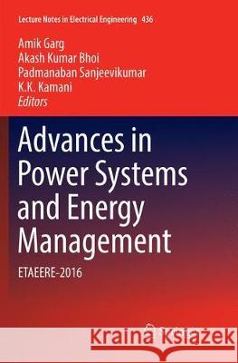 Advances in Power Systems and Energy Management: Etaeere-2016 Garg, Amik 9789811351266