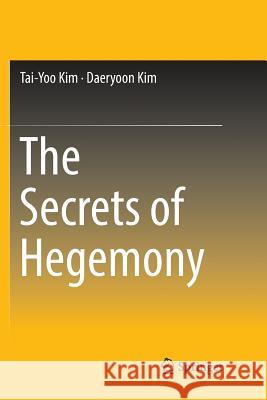 The Secrets of Hegemony Tai-Yoo Kim Daeryoon Kim 9789811351303 Springer