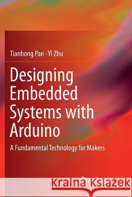 Designing Embedded Systems with Arduino: A Fundamental Technology for Makers Pan, Tianhong 9789811351310 Springer