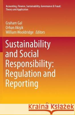 Sustainability and Social Responsibility: Regulation and Reporting Graham Gal Orhan Akisik William Wooldridge 9789811351525 Springer